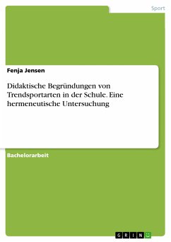 Didaktische Begründungen von Trendsportarten in der Schule. Eine hermeneutische Untersuchung (eBook, PDF) - Jensen, Fenja