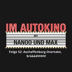 Im Autokino, Folge 52: Aschaffenburg-Overtake, bräääähhhh! (MP3-Download) - Nanoo, Chris; Nachtsheim, Max
