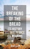 The Breaking of the Bread: Its History, Its Observance, Its Meaning (eBook, ePUB)