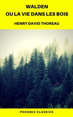 Walden ou La Vie dans les bois (Phoenix Classics) (eBook, ePUB) - Thoreau, Henry David; Classics, Phoenix