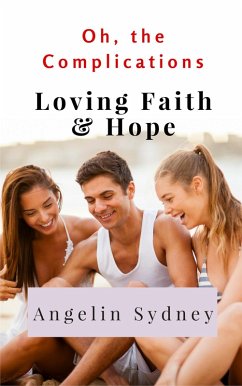 Loving Faith and Hope (Oh, the Complications, #1) (eBook, ePUB) - Sydney, Angelin