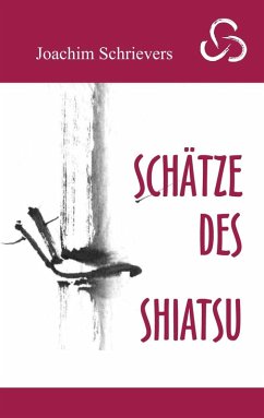 Schätze des Shiatsu (eBook, ePUB) - Schrievers, Joachim