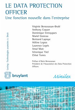 Le Data Protection Officer (eBook, ePUB) - Bensoussan-Brulé, Virginie; Coquer, Anthony; Entraygues, Dominique; Grateau, Muriel; Lapraye, Bertrand; Legras, Hélène; Legris, Laurence; Marc, Amal; Tirel, Véronique; Torres, Chloé