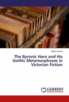 The Byronic Hero and His Gothic Metamorphoses in Victorian Fiction