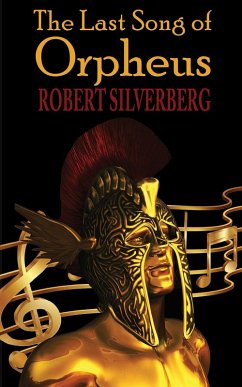 The Last Song of Orpheus (eBook, ePUB) - Silverberg, Robert