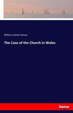 The Case of the Church in Wales - Bevan, William Latham