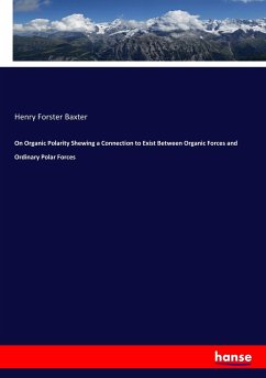 On Organic Polarity Shewing a Connection to Exist Between Organic Forces and Ordinary Polar Forces