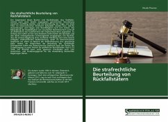 Cover Die strafrechtliche Beurteilung von Rückfallstätern