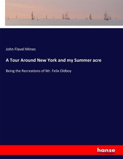 A Tour Around New York and my Summer acre - Mines, John Flavel