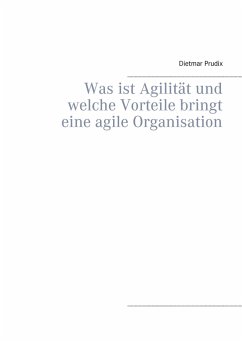 Was ist Agilität und welche Vorteile bringt eine agile Organisation - Prudix, Dietmar
