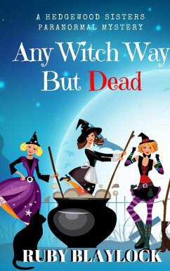 Cover Any Witch Way But Dead (Hedgewood Sisters Paranormal Mysteries) (eBook, ePUB)