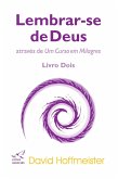 Lembrar-se de Deus através de Um Curso em Milagres (eBook, ePUB)