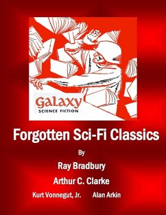 Forgotten Sci-Fi Classics (eBook, ePUB) - Bradbury, Ray; Clarke, Arthur C.; Vonnegut, Kurt Jr.; Arkin, Alan
