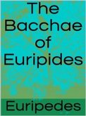 The Bacchae of Euripides (eBook, ePUB)