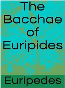 The Bacchae of Euripides (eBook, ePUB) - Euripides