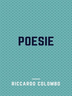 Poesie (eBook, ePUB) - Colombo, Riccardo