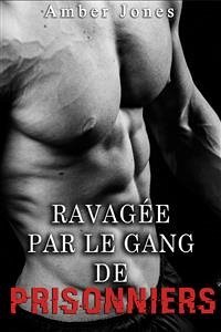 Ravagée par le Gang de Prisonniers TOME 2 (eBook, ePUB) - Jones, Amber