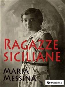 Ragazze siciliane (eBook, ePUB) - Messina, Maria