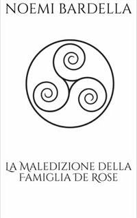 La Maledizione della Famiglia De Rose (eBook, PDF) - Bardella, Noemi