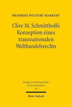 Clive M. Schmitthoffs Konzeption eines transnationalen Welthandelsrechts - Wulfert-Markert, Hendrike