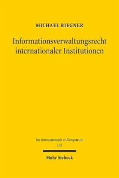 Informationsverwaltungsrecht internationaler Institutionen - Riegner, Michael
