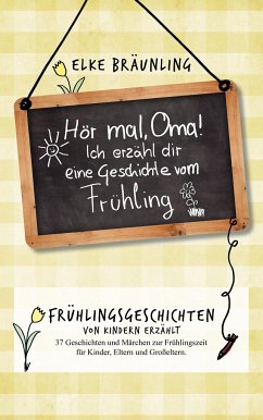 Hör mal, Oma! Ich erzähle dir eine Geschichte vom Frühling - Bräunling, Elke