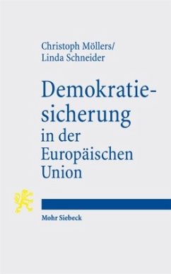 Demokratiesicherung in der Europäischen Union - Möllers, Christoph;Schneider, Linda