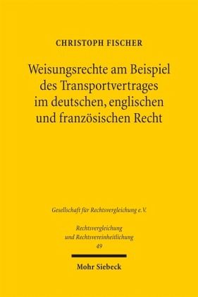 Weisungsrechte am Beispiel des Transportvertrages im deutschen, englischen und französischen Recht