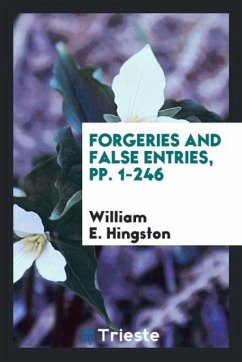 Forgeries and False Entries, pp. 1-246 - Hingston, William E.