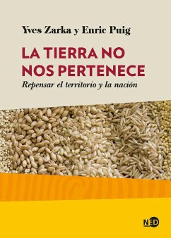 La tierra no nos pertenece : repensar el territorio y la nación - Zarka, Yves Charles; Puig Punyet, Enric