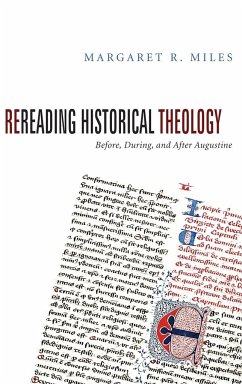 Rereading Historical Theology - Miles, Margaret R.