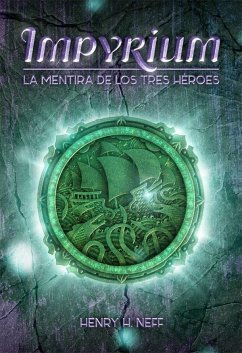 IMPYRIUM : La mentira de los tres héroes - Mazzanti, Marcelo E.; Neff, Henry H.