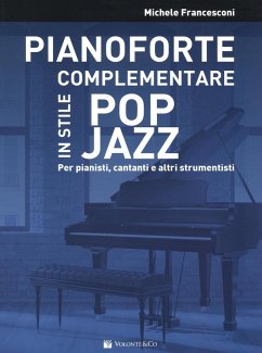 Pianoforte complementare in stile pop jazz. Per pianisti, cantanti e altri strumentisti - Francesconi, Michele