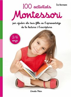 100 activitats Montessori per ajudar els teus fills en l aprenentatge de la lect - Place, Marie-Hélène