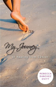 My Journey of Healing from Cancer - Ovitt, Rebecca
