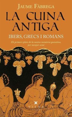 La cuina antiga : Ibers, grecs i romans - Carbonell I Roura, Eudald; Fàbrega, Jaume