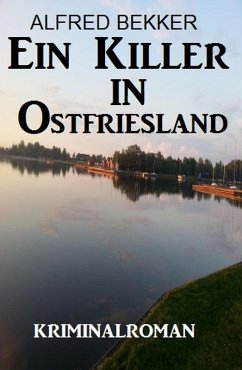 Ein Killer in Ostfriesland: Kriminalroman (Alfred Bekker Thriller Edition, #11) (eBook, ePUB) - Bekker, Alfred