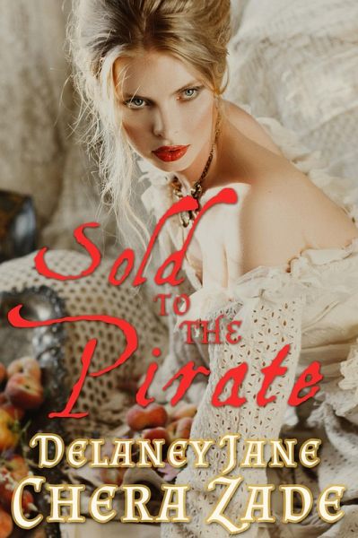 Sold to the Pirate (Pirate's Pleasure, #1) (eBook, ePUB) Sold to the Pirate (Pirate's Pleasure, #1) (eBook, ePUB)