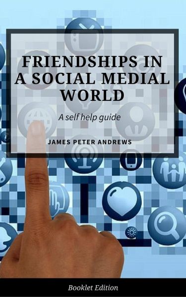 Friendships in a Social Media World (Self Help) (eBook, ePUB) Friendships in a Social Media World (Self Help) (eBook, ePUB)