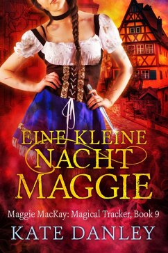Eine Kleine Nacht Maggie (Maggie MacKay: Magical Tracker, #9) (eBook, ePUB) - Danley, Kate