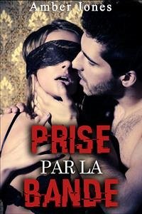 Prise par la Bande: Un Enterrement de Vie de Garçon Très Excitant (eBook, ePUB) - Jones, Amber