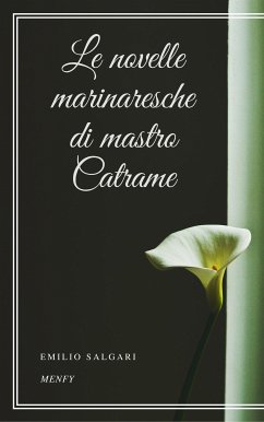 Le novelle marinaresche di mastro Catrame (eBook, ePUB) - Salgari, Emilio
