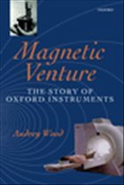 Magnetic Venture: The Story of Oxford Instruments - Wood, Audrey