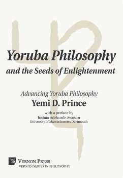 Yoruba Philosophy and the Seeds of Enlightenment - Prince, Yemi D.