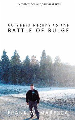 60 Years Return to the Battle of Bulge - Maresca, Frank