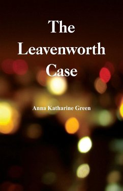 The Leavenworth Case - Green, Anna Katharine