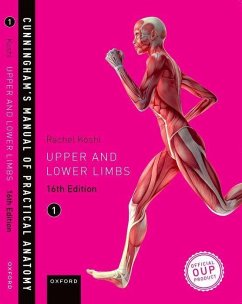 Cunningham's Manual of Practical Anatomy Vol 1 Upper and Lower Limbs - Koshi, Rachel (Professor of Anatomy, Professor of Anatomy, Apollo In