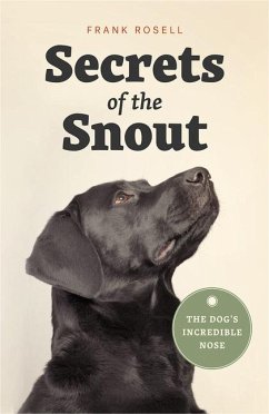 Secrets of the Snout: The Dog's Incredible Nose - Rosell, Frank;Oatley, Diane;Bekoff, Marc