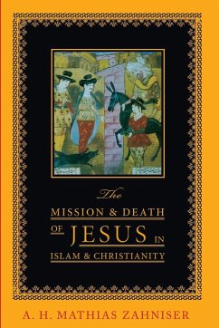 The Mission and Death of Jesus in Islam and Christianity - Zahniser, A. H. Mathias