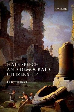 Hate Speech and Democratic Citizenship - Heinze, Eric (Professor of Law and Humanities, Professor of Law and